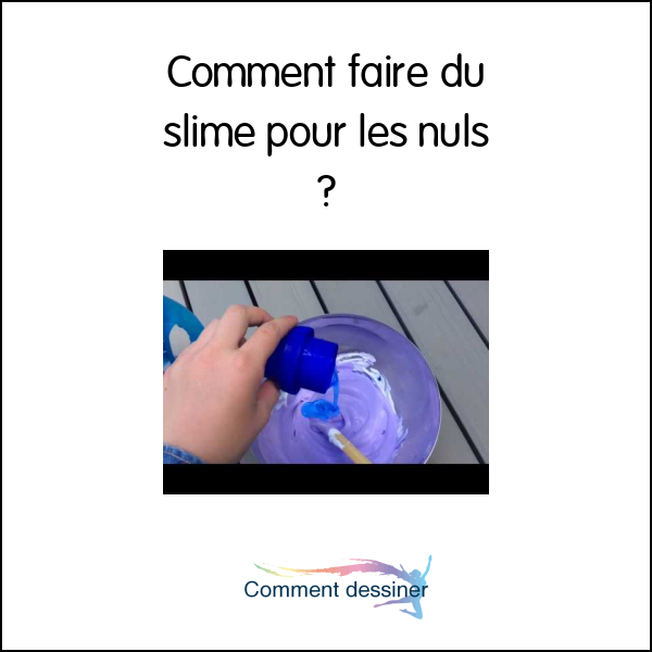 Comment faire du slime pour les nuls